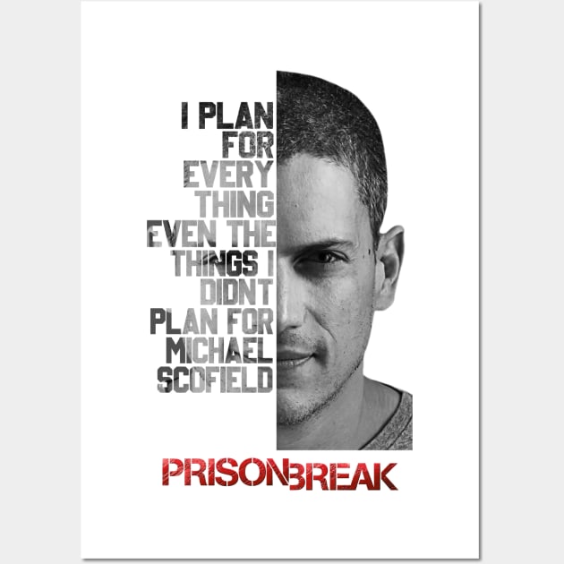 I Plan For Every Thing Even Plan Gor Michael Scofield Wall Art by tinastore